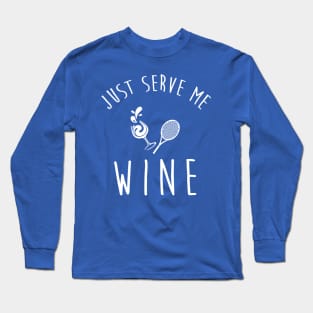 just serve me wine 3 Long Sleeve T-Shirt